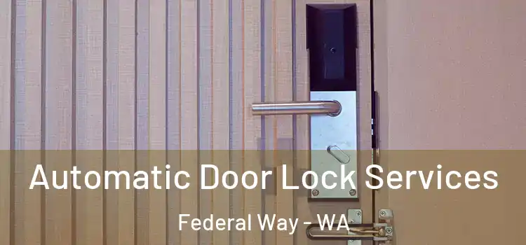  Automatic Door Lock Services Federal Way - WA