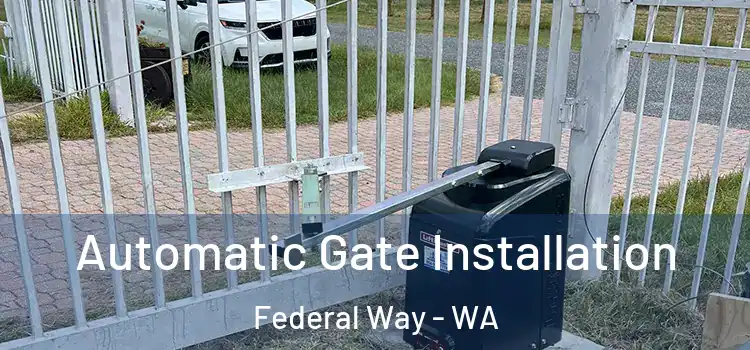  Automatic Gate Installation Federal Way - WA