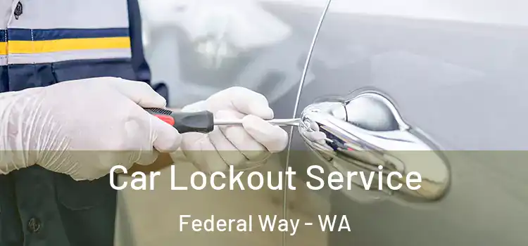  Car Lockout Service Federal Way - WA