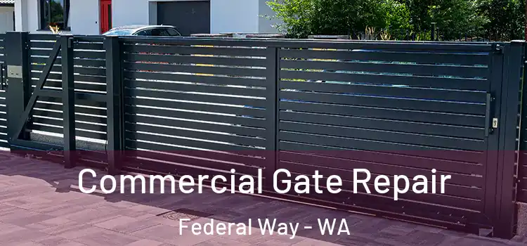 Commercial Gate Repair Federal Way - WA
