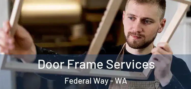  Door Frame Services Federal Way - WA