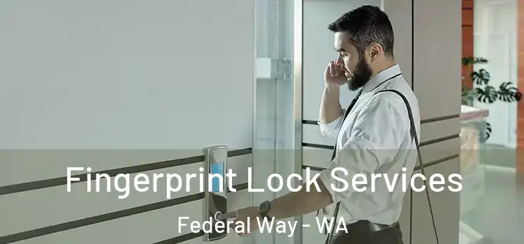 Fingerprint Lock Services Federal Way - WA