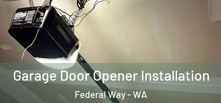  Garage Door Opener Installation Federal Way - WA