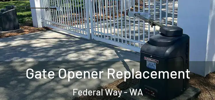  Gate Opener Replacement Federal Way - WA