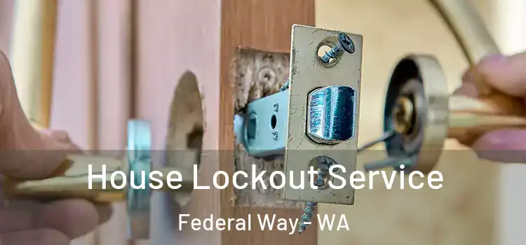  House Lockout Service Federal Way - WA