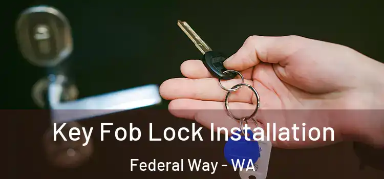 Key Fob Lock Installation Federal Way - WA