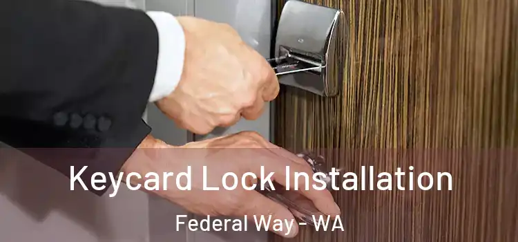Keycard Lock Installation Federal Way - WA