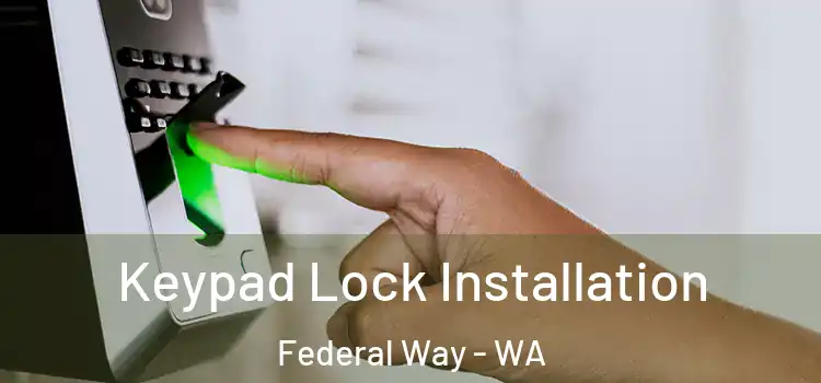 Keypad Lock Installation Federal Way - WA
