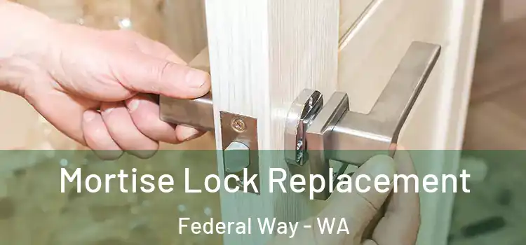  Mortise Lock Replacement Federal Way - WA