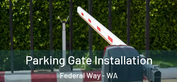 Parking Gate Installation Federal Way - WA