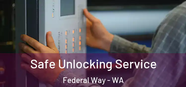 Safe Unlocking Service Federal Way - WA