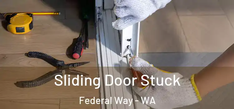  Sliding Door Stuck Federal Way - WA