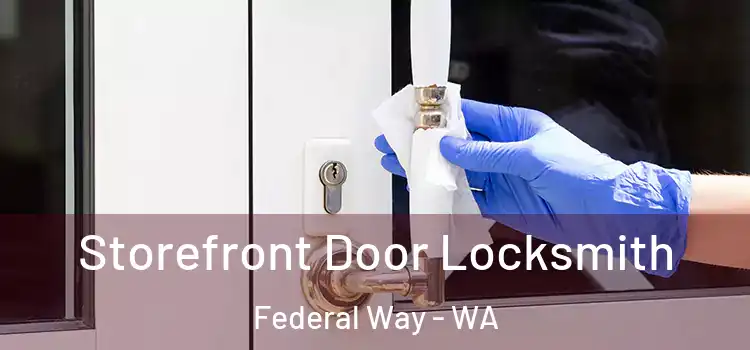 Storefront Door Locksmith Federal Way - WA