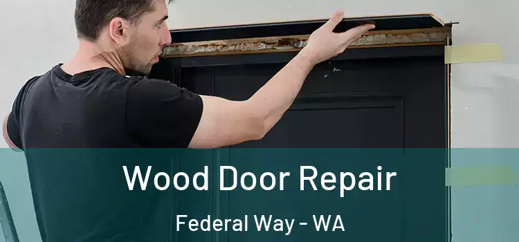 Wood Door Repair Federal Way - WA