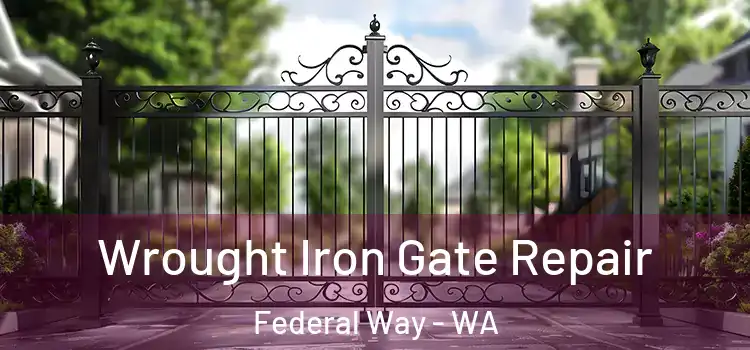 Wrought Iron Gate Repair Federal Way - WA